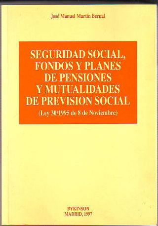 SEGURIDAD SOCIAL, FONDOS Y PLANES DE PENSIONES Y MUTUALIDADES DE PREVISION SOCIAL (LEY 30/1995 DE 8 DE NOVIEMBRE).