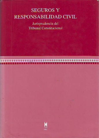 SEGUROS Y RESPONSABILIDAD CIVIL. JURISPRUDENCIA DEL TRIBUNAL CONSTITUCIONAL.