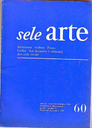 SELE ARTE. RIVISTA BIMESTRALE DI CULTURA SELEZIONE INFORMAZIONE ARTISTICA INTERNAZIONALE. Nº 60.