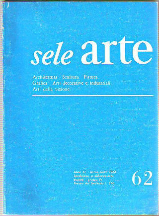 SELE ARTE. RIVISTA BIMESTRALE DI CULTURA SELEZIONE INFORMAZIONE ARTISTICA INTERNAZIONALE. Nº 62.