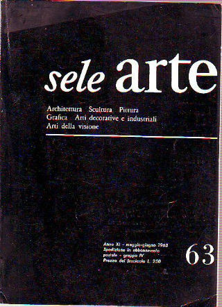 SELE ARTE. RIVISTA BIMESTRALE DI CULTURA SELEZIONE INFORMAZIONE ARTISTICA INTERNAZIONALE. Nº 63.