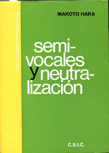 SEMIVOCALES Y NEUTRALIZACIÓN. DOS PROBLEMAS DE FONOLOGÍA ESPAÑOLA.