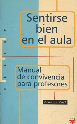 SENTIRSE BIEN EN EL AULA. MANUAL DE CONVIVENCIA PARA PROFESORES.