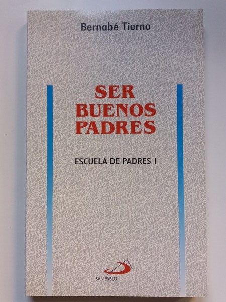 Ser buenos padres. Escuela de padres I