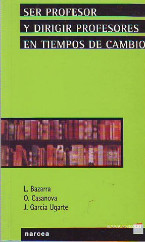 SER PROFESOR Y DIRIGIR PROFESORES EN TIEMPOS DE CAMBIO.