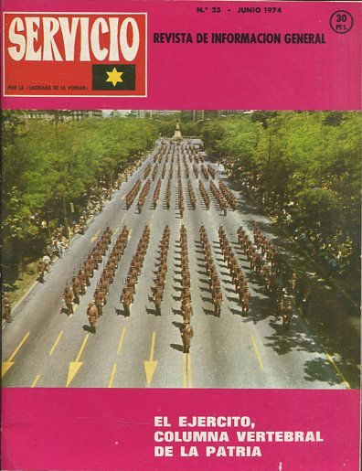 SERVICIO. REVISTA DE INFORMACION GENERAL Nº 23. EL EJERCITO, COLUMNA VERTEBRAL DE LA PATRIA.