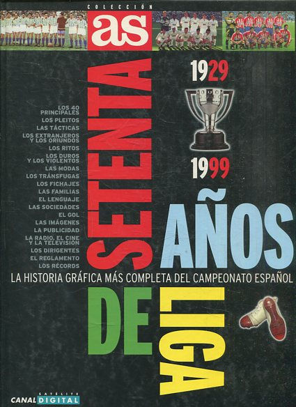 SESENTA AÑOS DE LIGA. LA HISTORIA GRAFICA MAS COMPLETA DEL CAMPEONATO ESPAÑOL (1929-1999).