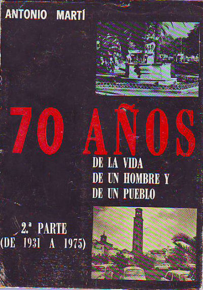 SETENTA AÑOS DE LA VIDA DE UN HOMBRE Y DE UN PUEBLO.