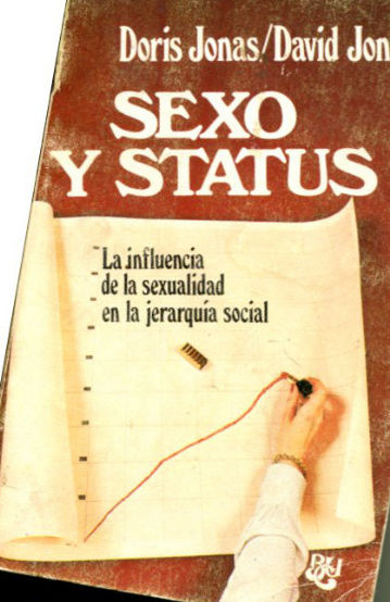 SEXO Y STATUS. LA INFLUENCIA DE LA SEXUALIDAD EN LA JERARQUIA SOCIAL.