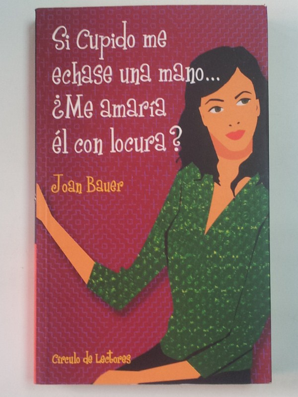 Si cupido me echase una mano: Me amaría él con locura?