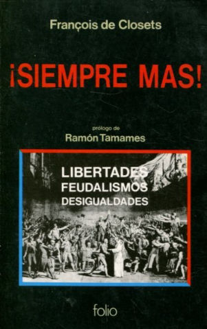 SIEMPRE MAS. LIBERTADES, FEUDALISMOS, DESIGUALDADES.