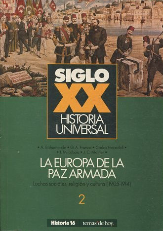 SIGLO XX. HISTORIA UNIVERSAL  2. LA EUROPA DE LA PAZ ARMADA. LUCHAS SOCIALES, RELIGIÓN Y CULTURA (1905-1914).