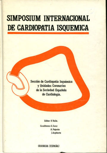 SIMPOSIUM INTERNACIONAL DE CARDIOPATIA ISQUEMICA (SECCION DE CARDIOPATIA ISQUEMICA Y UNIDADES CORONARIAS DE LA SOCIEDAD ESPAÑOLA DE CARDIOLOGIA).