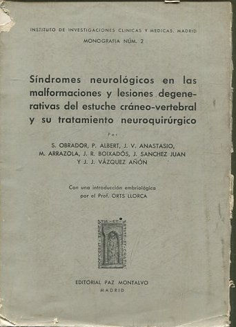 SINDROMES NEUROLOGICOS EN LAS MALFORMACIONES Y LESIONES DEGENERATIVAS DEL ESTUCHE CRANEO-VERTEBRAL Y SU TRATAMIENTO NEUROQUIRURGICO.