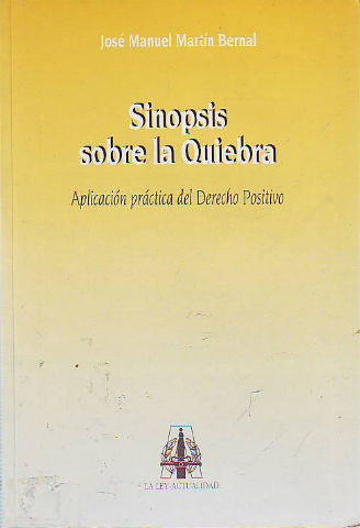 SINOPSIS SOBRE LA QUIEBRA. APLICACIÓN PRACTICA DEL DERECHO POSITIVO.