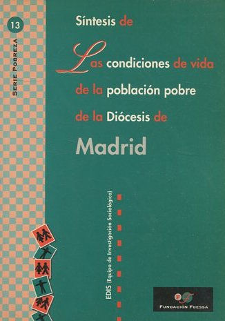 SINTESIS DE LAS CONDICIONES DE LA VIDA DE LA POBLACION POBRE DE LA DIOCESIS DE MADRID.