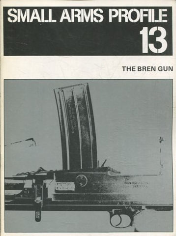 SMALL ARMS PROFILE Nº 13: THE BREN GUN.