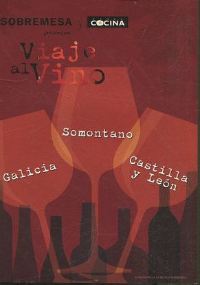 SOBREMESA Y PRESENTAN VIAJE AL VINO. GALICIA. SOMONTANO. CASTILLA Y LEON.