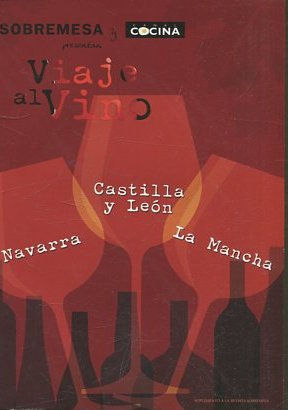 SOBREMESA Y PRESENTAN VIAJE AL VINO. NAVARRA. CASTILLA Y LEON. LA MANCHA.