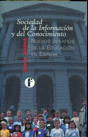 SOCIEDAD DE LA INFORMACION Y DEL CONOCIMIENTO. NUEVOS DESAFIOS DE LA EDUCACION EN ESPAÑA.