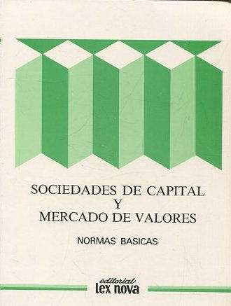 SOCIEDADES DE CAPITAL Y MERCADO DE VALORES. NORMAS BASICAS.