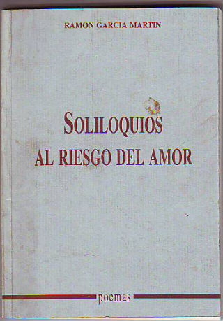 SOLILOQUIOS AL RIESGO DEL AMOR.