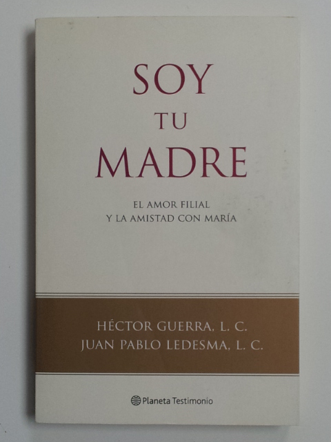 Soy tu Madre. El amor filial y la amistad con María.