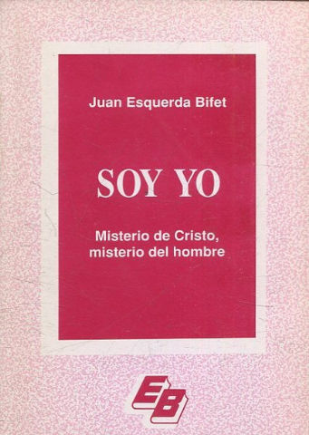 SOY YO. MISTERIO DE CRISTO, MISTERIO DEL HOMBRE.