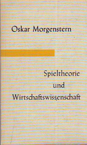 SPIELTHEORIE UND WIRTSCHAFTSWISSENSCHAFT.