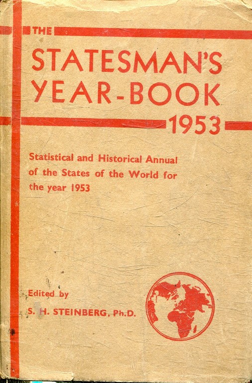 STATESMAN´S YEAR BOOK 1953. STATISCAL AND HISTORICAL ANNUAL OF THE STATES OF THE WORL FOR THE YEAR 1953.