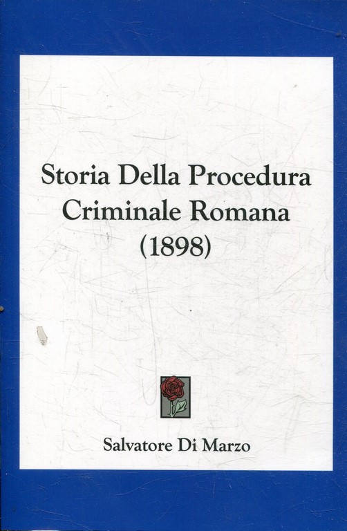 STORIA DELLA PROCEDURA CRIMINALE ROMANA.