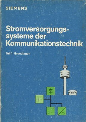 STROMVERSORGUNGS-SYSTEME DER KOMMUNIKATIONSTECHNIK. TEIL 1 GRUNDLAGEN.