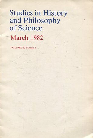 STUDIES IN HISTORY AND PHILOSOPHY OF SCIENCE. MARCH 1982. VOL: 13, number 1.