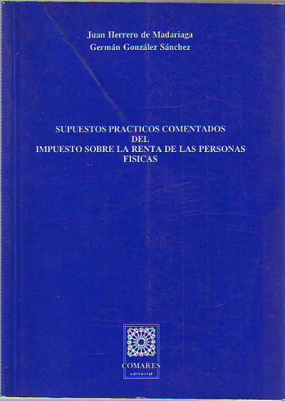 SUPUESTOS PRACTICOS COMENTADOS DEL IMPUESTO SOBRE LA RENTA DE LAS PERSONAS FISICAS.