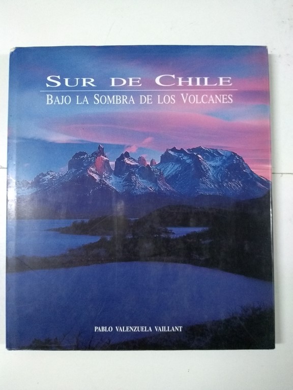 Sur de Chile. Bajo la sombra de los volcanes