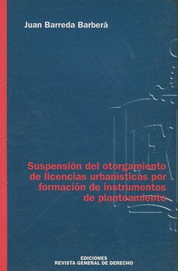 SUSPENSION DEL OTORGAMIENTO DE LICENCIAS URBANISTICAS POR FORMACION DE INSTRUMENTOS DE PLANTEAMIENTO.