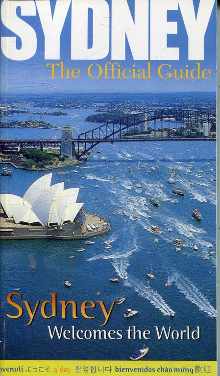 SYDNEY. THE OFFICIAL GUIDE. SYDNEY WELCOMES THE WORLD.