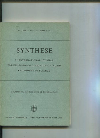 SYNTHESE AN INTERNATIONAL JOURNAL FOR EPISTEMOLOGY, METHODOLOGY AND PHILOSOPHY OF SCIENCE.  VOLUME 17 Nos. 4. DECEMBEr 1967.