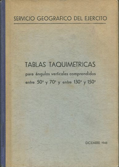 TABLAS TAQUIMETRICAS PARA ANGULOS VERTICALES COMPRENDIDOS ENTRE 50g y 70g y ENTRE 130g y 150g.