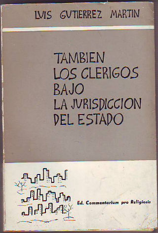 TAMBIEN LOS CLERIGOS BAJO LA JURISDICCION DEL ESTADO.