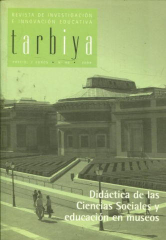 TARBIYA. REVISTA DE INVESTIGACION E INNOVACION EDUCATIVA. Nº 40: DIDACTICA DE LAS CIENCIAS SOCIALES Y EDUCACION EN MUSEOS.