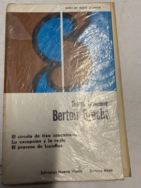 TEATRO COMPLETO. II: EL CIRCULO DE TIZA. LA EXCEPCION Y LA REGLA. EL PROCESO DE LUCULLUS.