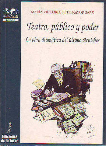 TEATRO, PUBLICO Y PODER. LA OBRA DRAMATICA DEL ULTIMO ARNICHES.