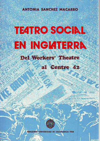 TEATRO SOCIAL EN INGLATERRA, DEL "WORKERS´ THEATRE" AL "CENTRE 42".