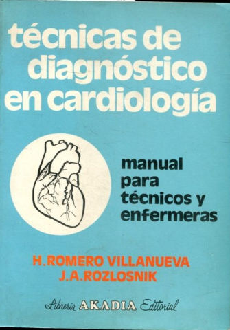 TECNICAS DE DIAGNOSTICO EN CARDIOLOGIA. MANUAL PARA TECNICOS Y ENFERMERAS.