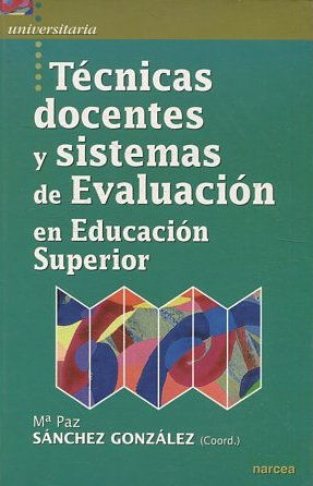 TECNICAS DOCENTES Y SISTEMAS DE EVALUACION EN EDUCACION SUPERIOR.