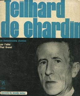 TEILHARD DE CHARDIN UN EVOLUTIONNISTE CHRETIEN.