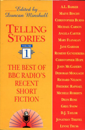 TELLING STORIES VOLUME 1. THE BEST OF BBC RADIO'S RECENT SHORT FICTION.