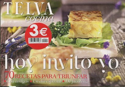 TELVA COCINA, HOY INVITO YO. 70 RECETAS PARA TRIUNFAR.