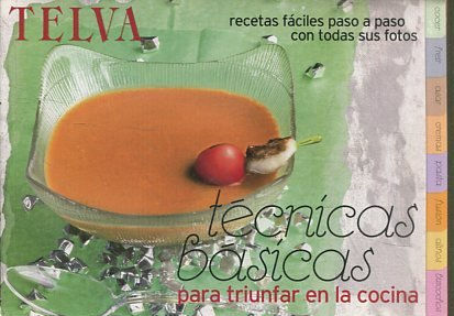 TELVA. RECETAS FACILES PASO A PASO CON TODAS SUS FOTOS. TECNICAS BASICAS PARA TRIUNFAR EN LA COCINA.